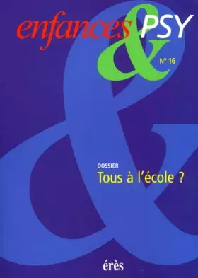 Couverture du produit · Enfance et psy, numéro 16 : Tous à l'école