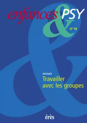 Couverture du produit · Enfances & Psy, numéro 19 : Travailler avec les groupes