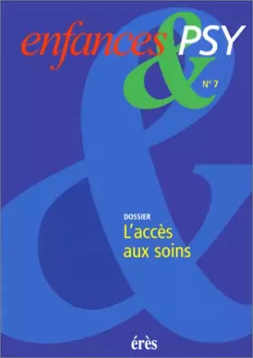 Couverture du produit · Enfances & psy 07 - L'accès aux soins
