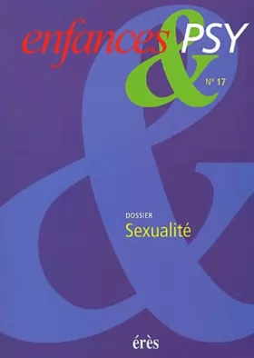 Couverture du produit · Enfances & Psy, numéro 17 : Dossier : Sexualité