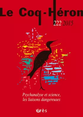 Couverture du produit · LE COQ-HERON 222 - PSYCHANALYSE ET SCIENCE, LES LIAISONS DANGEREUSES