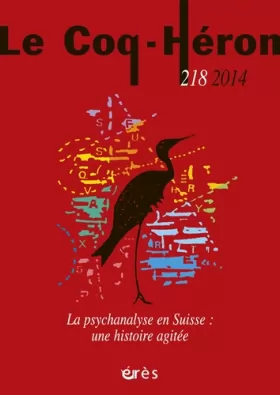 Couverture du produit · LE COQ-HERON 218 - LA PSYCHANALYSE EN SUISSE : UNE HISTOIRE AGITEE