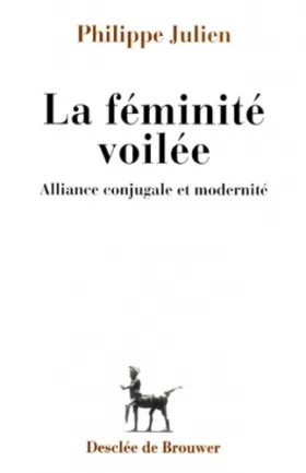 Couverture du produit · La féminité voilée : Alliance conjugale et modernité