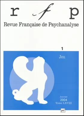 Couverture du produit · Revue française de psychanalyse 2004, tome 68, numéro 1 : Le jeu