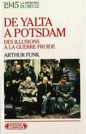 Couverture du produit · 1945, de Yalta à Potsdam, des illusions à la guerre froide
