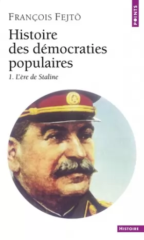Couverture du produit · Histoire des démocraties populaires, 1. L'ère de Staline