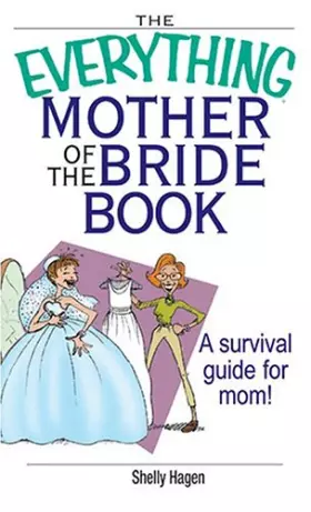Couverture du produit · The Everything Mother Of The Bride Book: A Survival Guide for Mom!