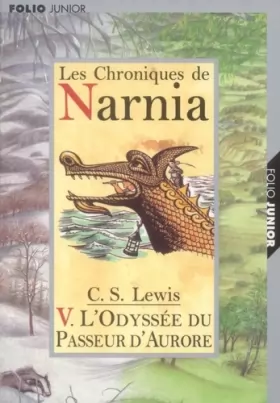 Couverture du produit · Les Chroniques de Narnia, tome 5 : L'Odyssée du passeur d'Aurore