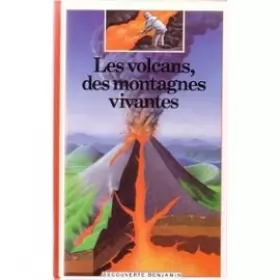 Couverture du produit · Les volcans, des montagnes vivantes