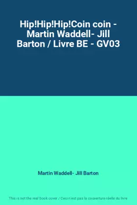 Couverture du produit · Hip!Hip!Hip!Coin coin - Martin Waddell- Jill Barton / Livre BE - GV03