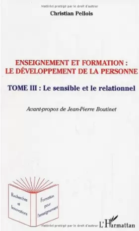 Couverture du produit · Enseignement et formation : développement de la personne. : 3 : le sensible et le relationnel