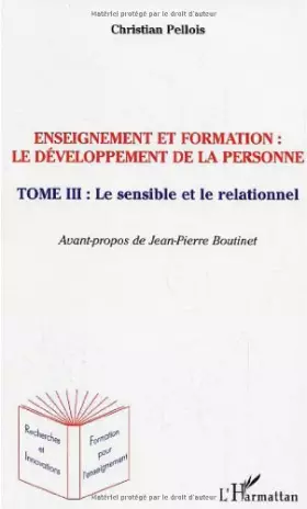Couverture du produit · Enseignement et formation : développement de la personne. : 3 : le sensible et le relationnel