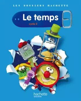 Couverture du produit · Les Dossiers Hachette Sciences Cycle 2 - Le Temps - Guide pédagogique + photofiches - Ed.2011