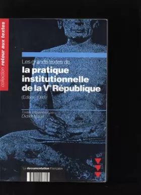 Couverture du produit · Grands textes pratique institutionnelle de la cinquième republique ed 93