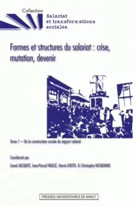 Couverture du produit · Formes et structures du salariat : crise, mutation, devenir : Tome 1, De la construction sociale du rapport salarial