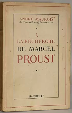Couverture du produit · A La Recherche De Marcel Proust / [Maurois]  Avec De Nombreux Inedits
