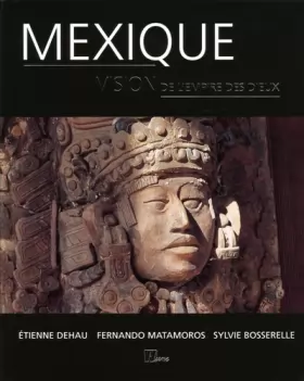 Couverture du produit · Mexique : Vision de l'empire des dieux