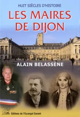 Couverture du produit · Les Maires de Dijon : Huit siècles d'histoire
