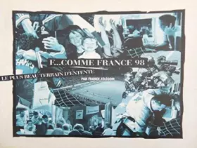 Couverture du produit · F comme France 98 : Le plus beau terrain d'entente