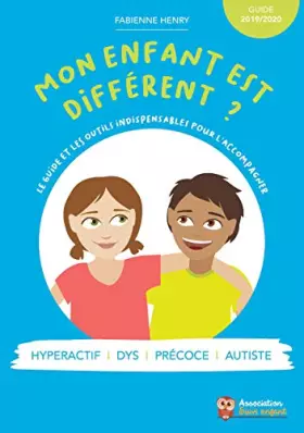 Couverture du produit · Mon enfant est différent ? Le guide et les outils indispensables pour l'accompagner ! Edition 2019-2