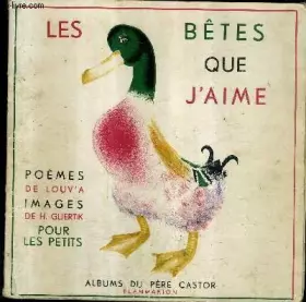 Couverture du produit · LES BETES QUE J'AIME - POUR LES PETITS / COLLECTION LES ALBUMS DU PERE CASTOR.