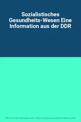 Couverture du produit · Sozialistisches Gesundheits-Wesen Eine Information aus der DDR