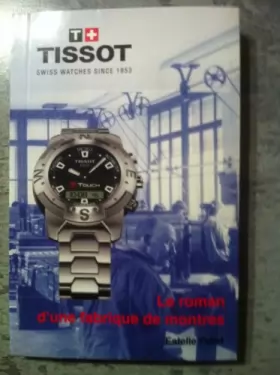 Couverture du produit · Tissot - Le roman d'une fabrique de montres