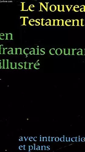 Couverture du produit · Bonne nouvelles aujourd'hui le nouveau testament en français courant d'après le texte grec illustré avec introductions et plans