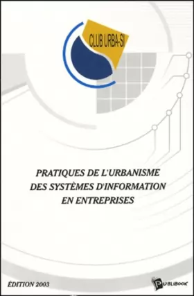 Couverture du produit · Pratiques de l'urbanisme des Systèmes d'Information en entreprises - Edition 2003