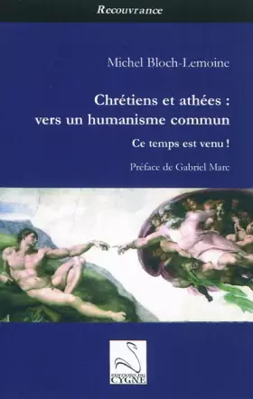 Couverture du produit · Chrétiens et athées : vers un humanisme commun: Ce temps est venu !