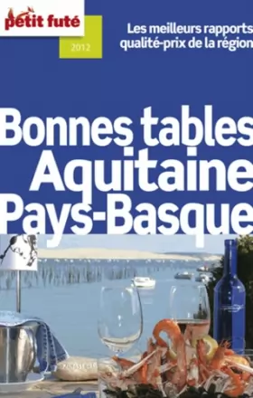 Couverture du produit · BONNES TABLES D'AQUITAINE / PAYS BASQUE 2012 PETIT FUTE: LES MEILLEURS RAPPORTS QUALITE-PRIX DE LA REGION