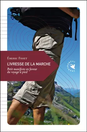Couverture du produit · L’Ivresse de la marche, Petit manifeste en faveur du voyage à pied