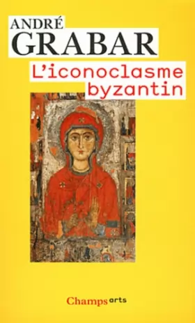 Couverture du produit · L'iconoclasme byzantin : Le dossier archéologique