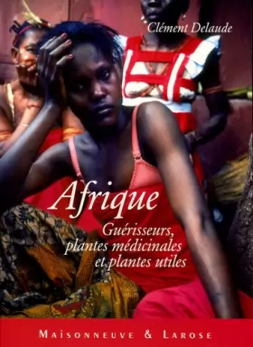 Couverture du produit · Afrique : Guérisseurs, plantes médicinales et plantes utiles