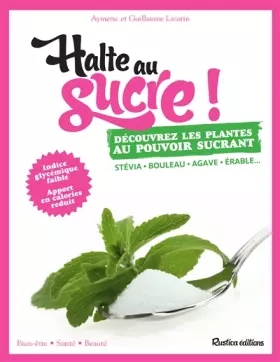 Couverture du produit · HALTE AU SUCRE ! DECOUVREZ LES PLANTES AU POUVOIR SUCRANT
