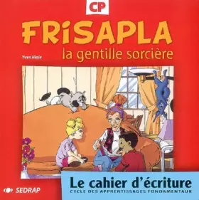 Couverture du produit · Frisapla, la gentille sorcire CP CP (Le cahier d'criture)
