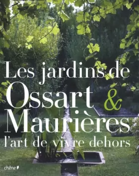 Couverture du produit · Les jardins d'Ossart et Maurieres: L'art de vivre dehors