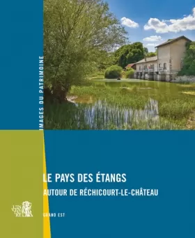 Couverture du produit · Le Pays des Étangs: Autour de Réchicourt-le-Château