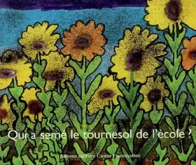 Couverture du produit · Qui a semé le tournesol de l'école ?
