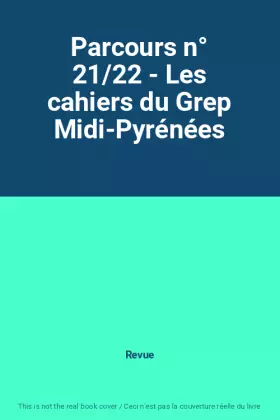 Couverture du produit · Parcours n° 21/22 - Les cahiers du Grep Midi-Pyrénées