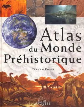 Couverture du produit · Atlas du monde préhistorique
