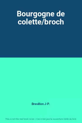 Couverture du produit · Bourgogne de colette/broch