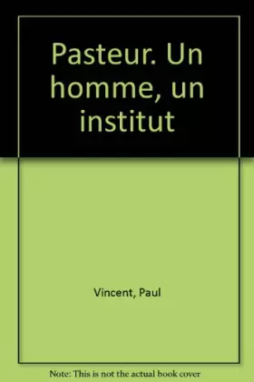 Couverture du produit · Pasteur. Un homme, un institut