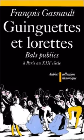 Couverture du produit · Guinguettes et lorettes : Bals publics et danse sociale à Paris entre 1830 et 1870