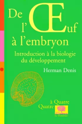 Couverture du produit · De l'oeuf à l'embryon : introduction à la biologie du développement