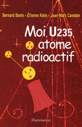 Couverture du produit · Moi, U235, atome radioactif