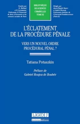 Couverture du produit · L'Eclatement de la procédure pénale - Vers une nouvel ordre procédural pénal ?Tome 62