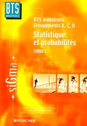 Couverture du produit · Statistique et probabilités, tome 2 : BTS industriels groupements, B, C, D