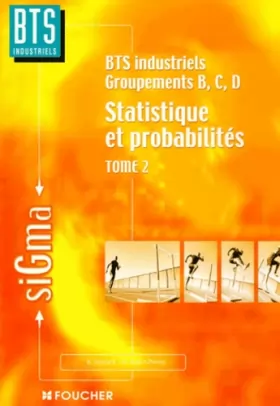 Couverture du produit · Statistique et probabilités, tome 2 : BTS industriels groupements, B, C, D