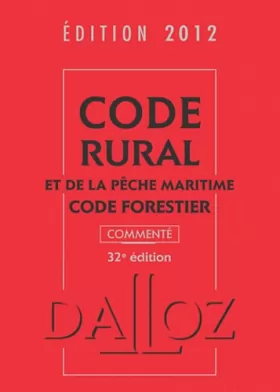 Couverture du produit · Code rural et de la pêche maritime, code forestier 2012, commenté - 32e éd.: Codes Dalloz Professionnels